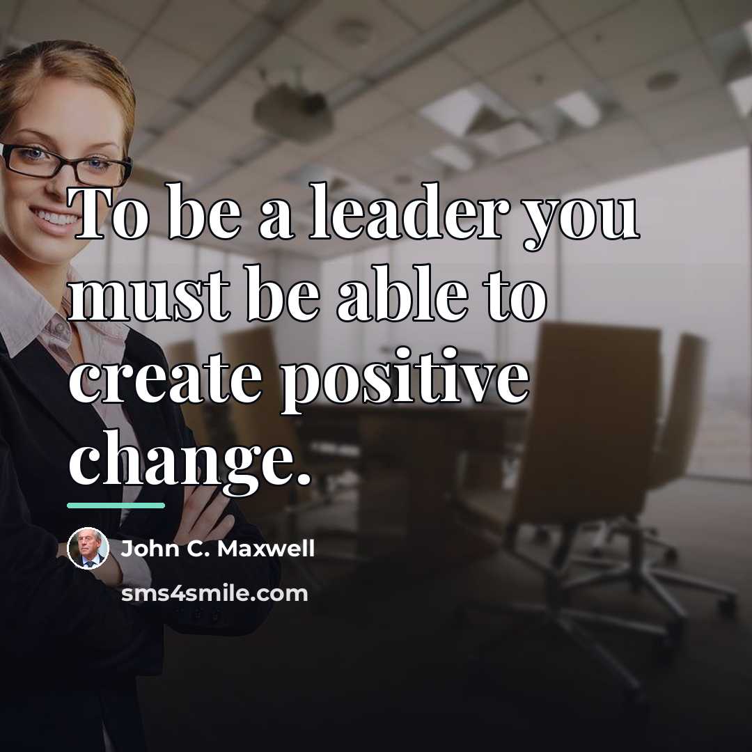 “To be a leader you must be able to create…” quote by John C. Maxwell