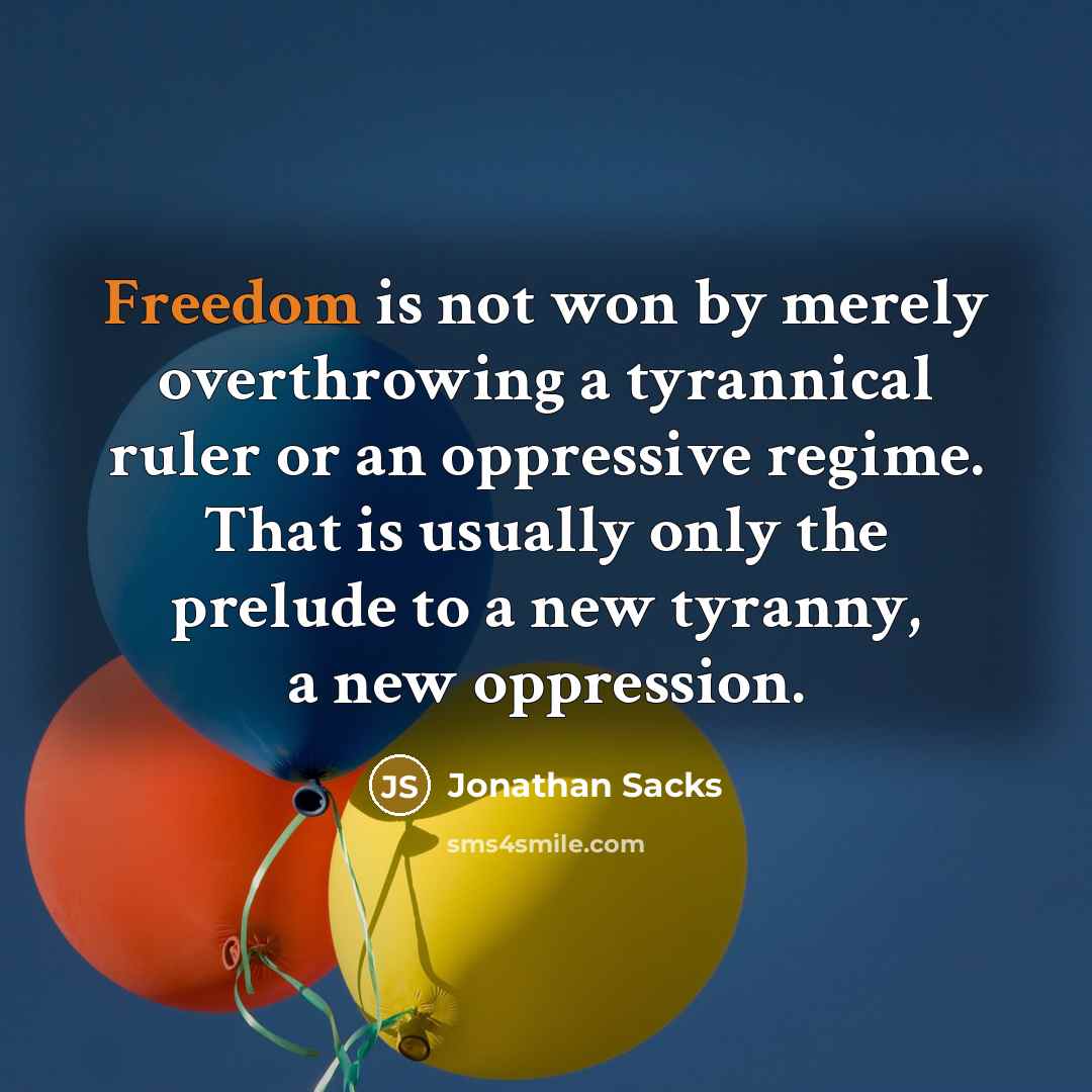 “Freedom is not won by merely overthrowing a tyrannical ruler…” quote by Jonathan Sacks