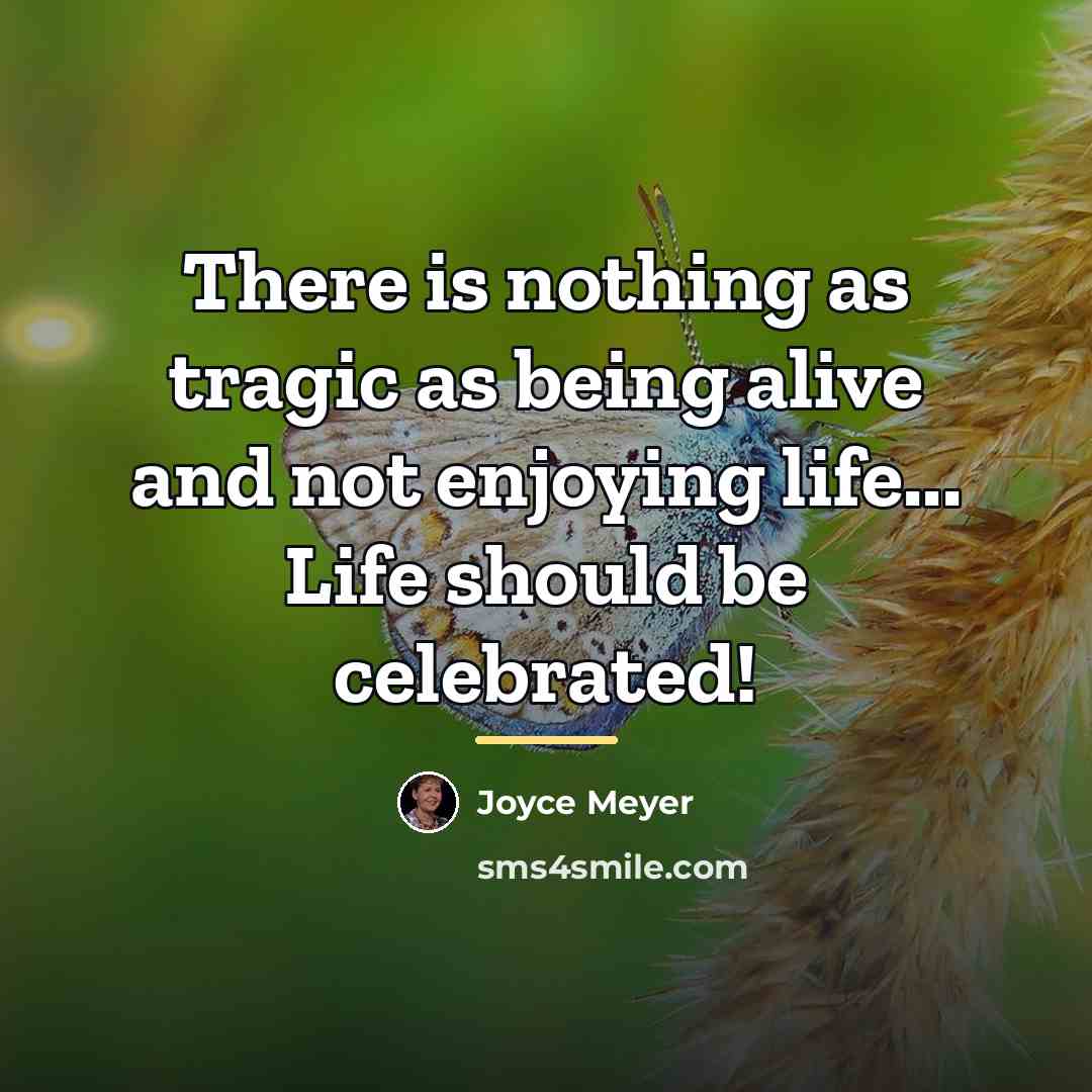 “There is nothing as tragic as being alive and not…” quote by Joyce Meyer
