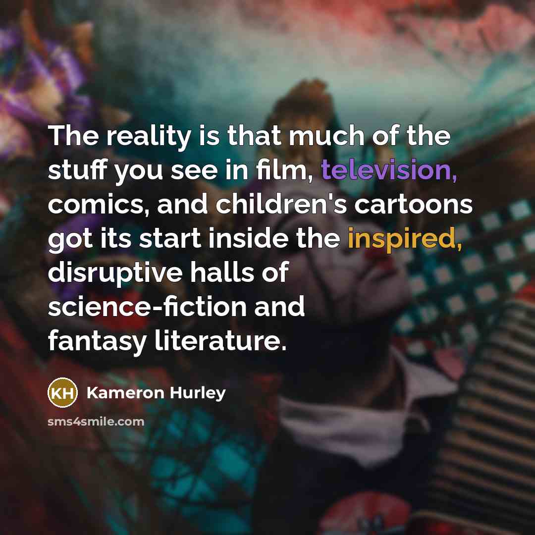 “The reality is that much of the stuff you see…” quote by Kameron Hurley
