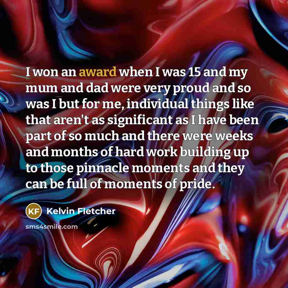 “I won an award when I was 15 and my…” quote by Kelvin Fletcher