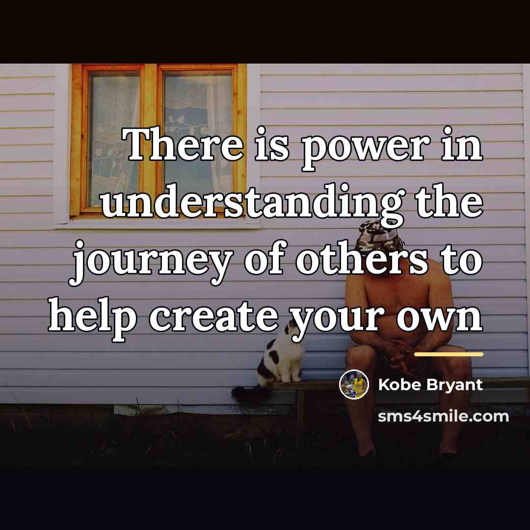 “There is power in understanding the journey of others to…” quote by Kobe Bryant