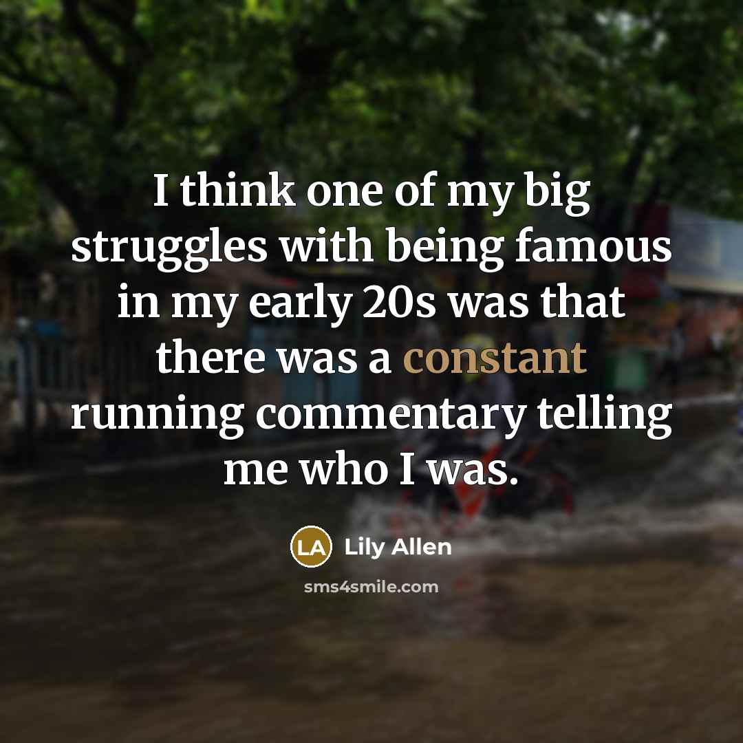 “I think one of my big struggles with being famous…” quote by Lily Allen