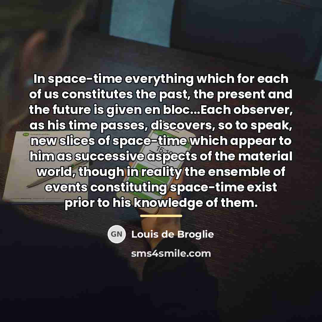 “In space-time everything which for each of us constitutes the…” quote by Louis de Broglie