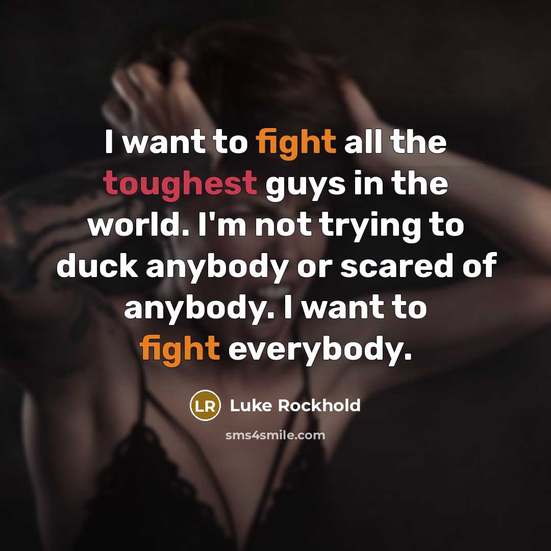 “I want to fight all the toughest guys in the…” quote by Luke Rockhold