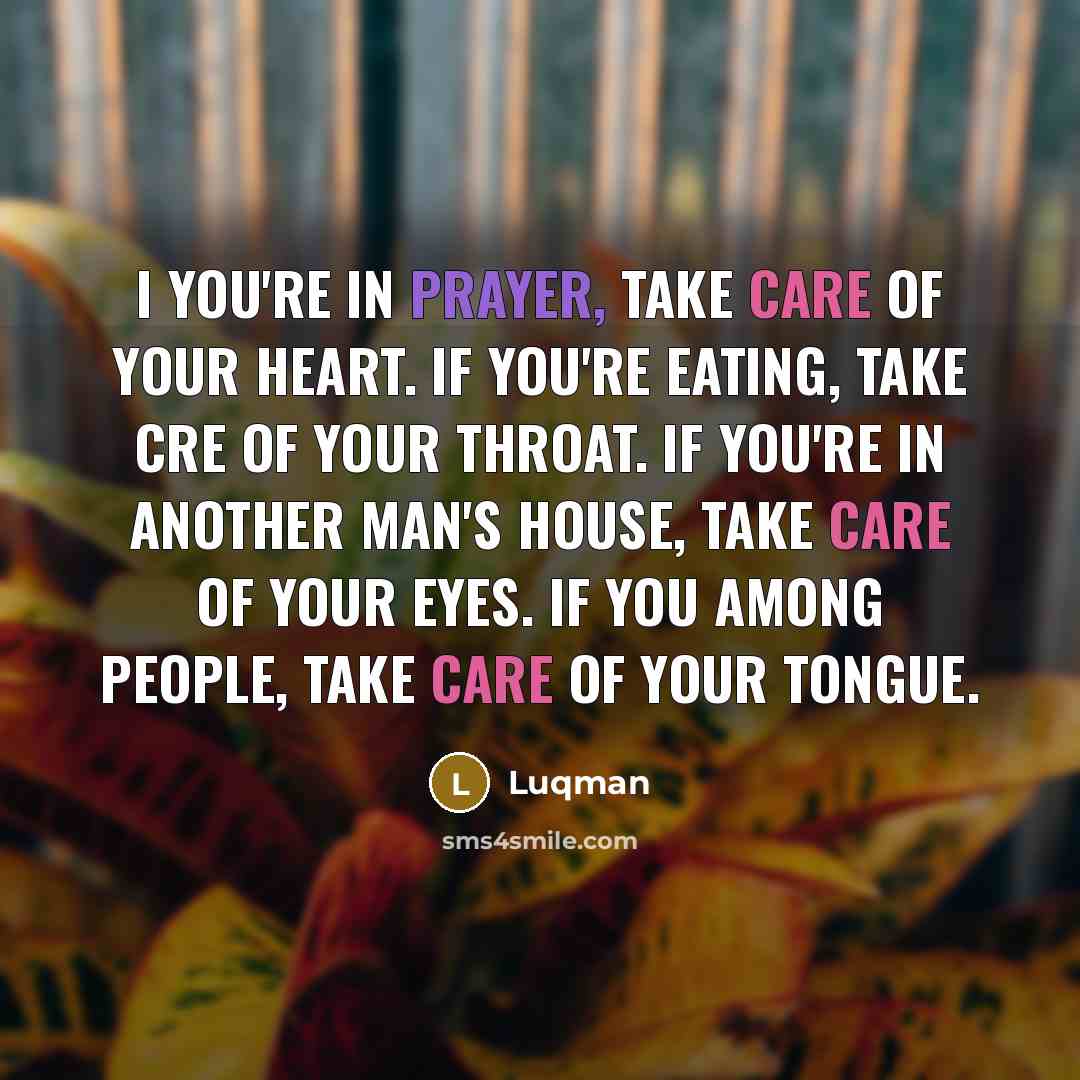 “I you're in prayer, take care of your heart. If…” quote by Luqman