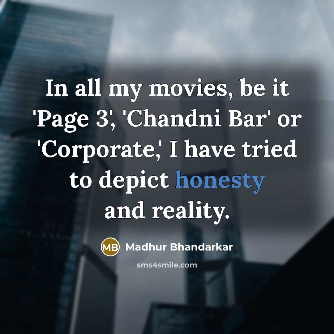 “In all my movies, be it 'Page 3', 'Chandni Bar'…” quote by Madhur Bhandarkar