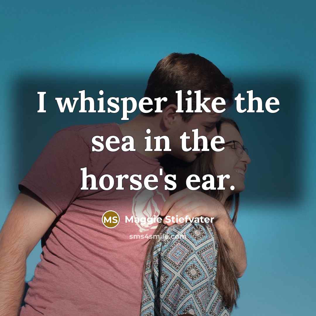 “I whisper like the sea in the horse's ear.…” quote by Maggie Stiefvater