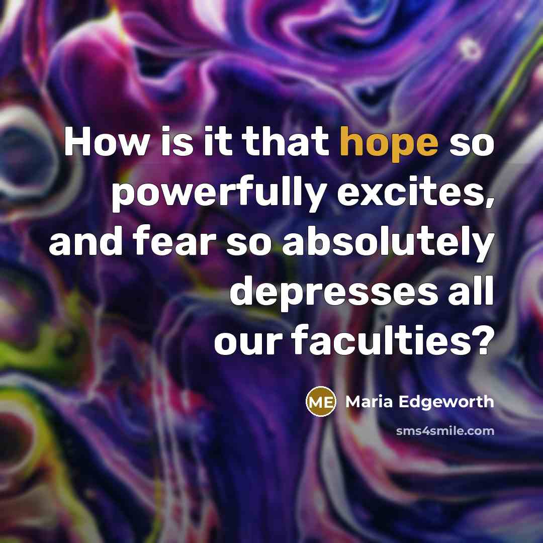 “How is it that hope so powerfully excites, and fear…” quote by Maria Edgeworth
