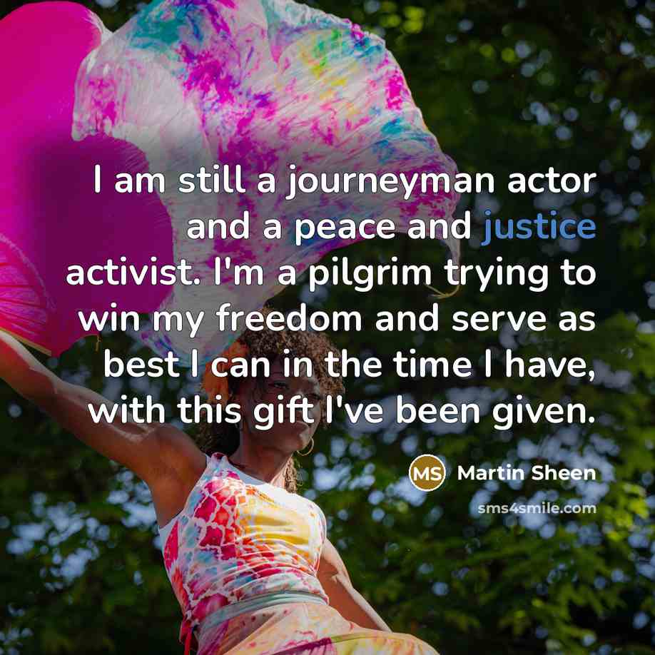“I am still a journeyman actor and a peace and…” quote by Martin Sheen
