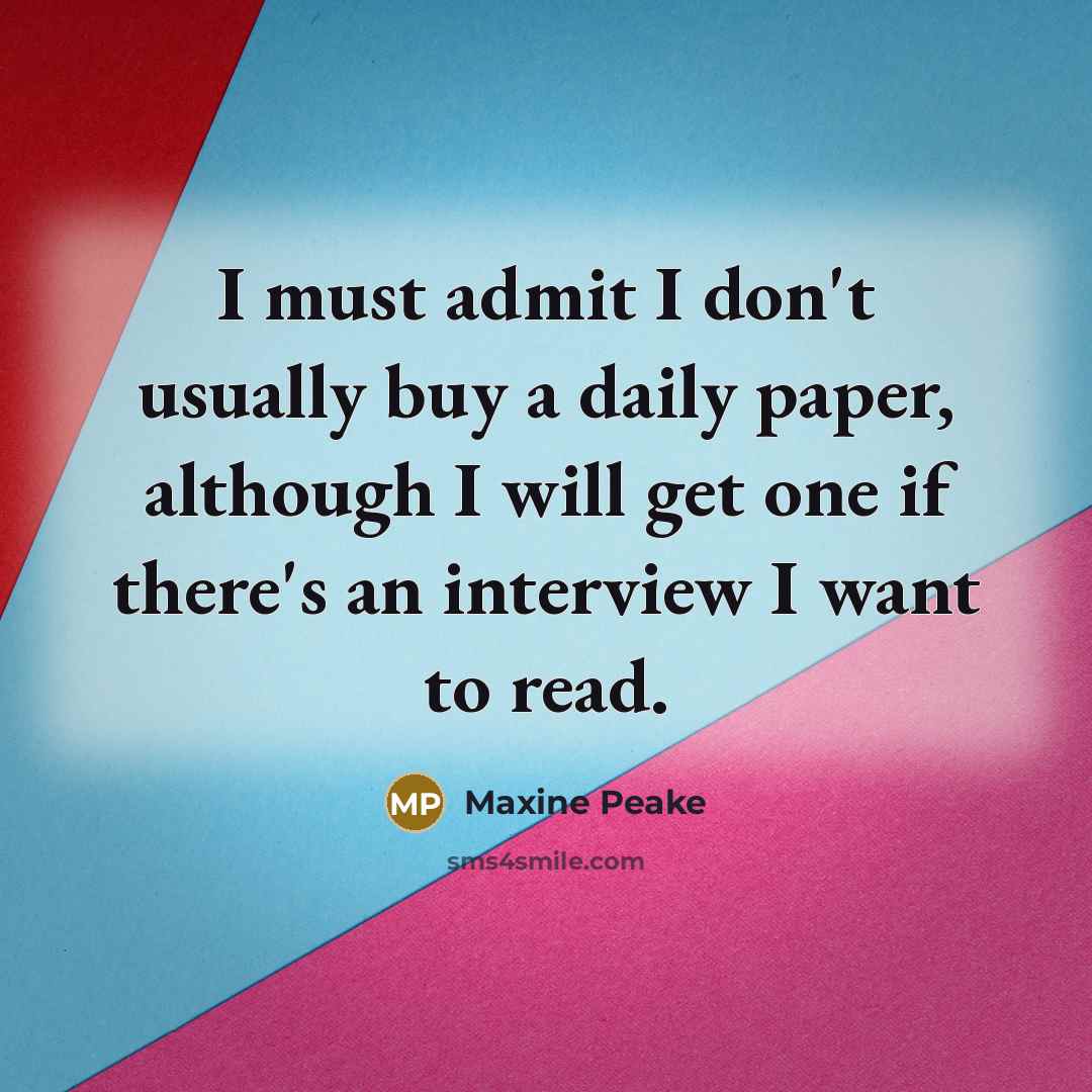 “I must admit I don't usually buy a daily paper,…” quote by Maxine Peake