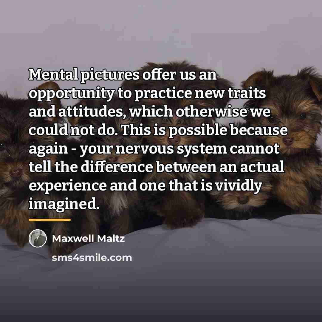 “Mental pictures offer us an opportunity to practice new traits…” quote by Maxwell Maltz
