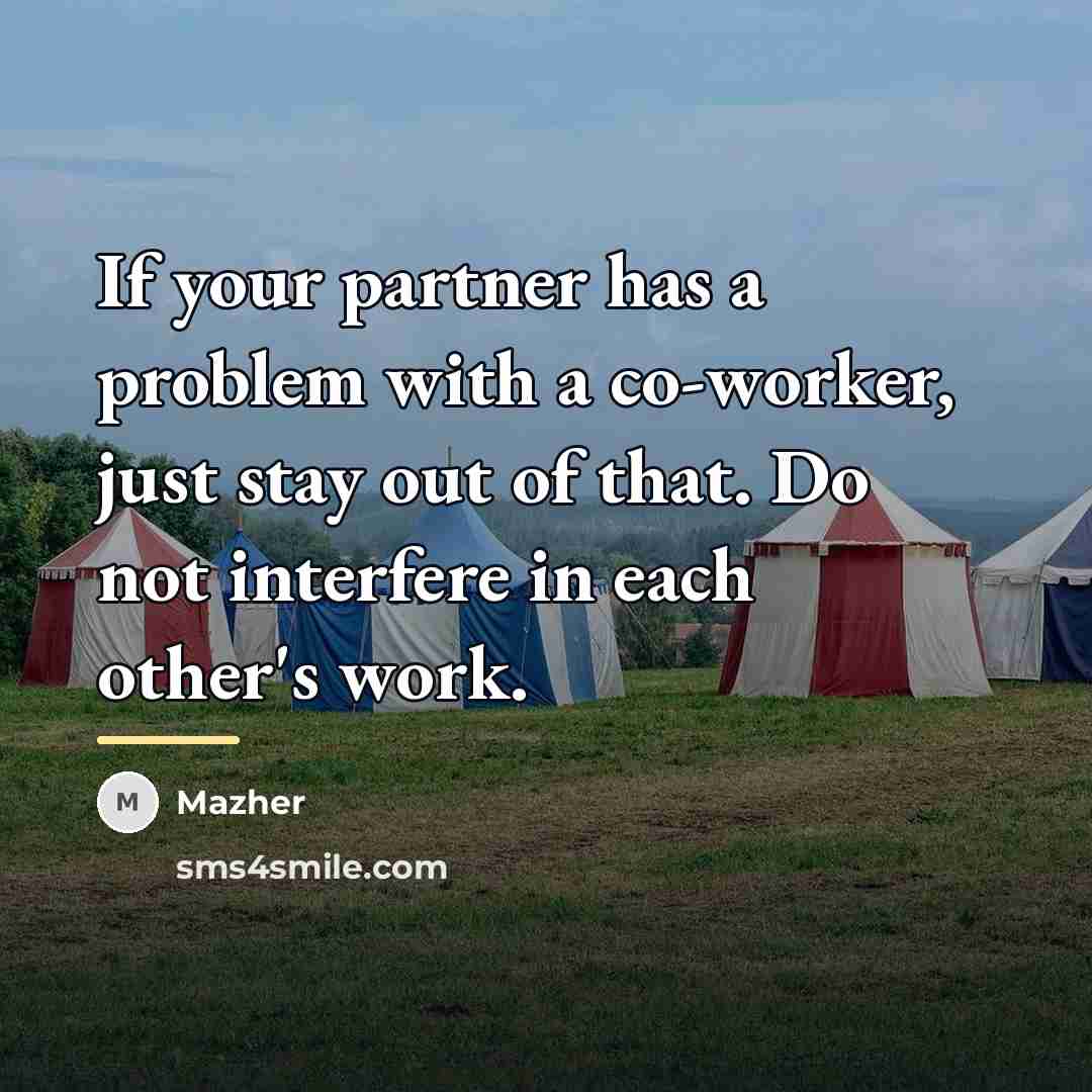 “If your partner has a problem with a co-worker, just…” quote by Mazher