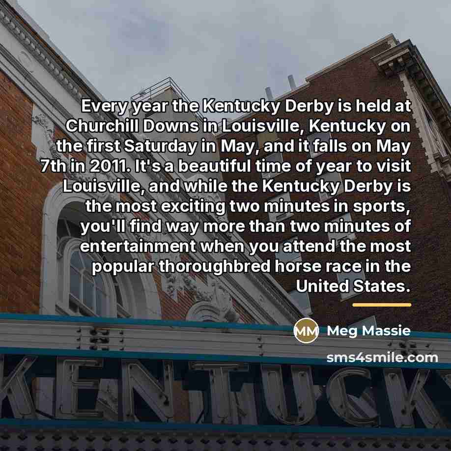 “Every year the Kentucky Derby is held at Churchill Downs…” quote by Meg Massie