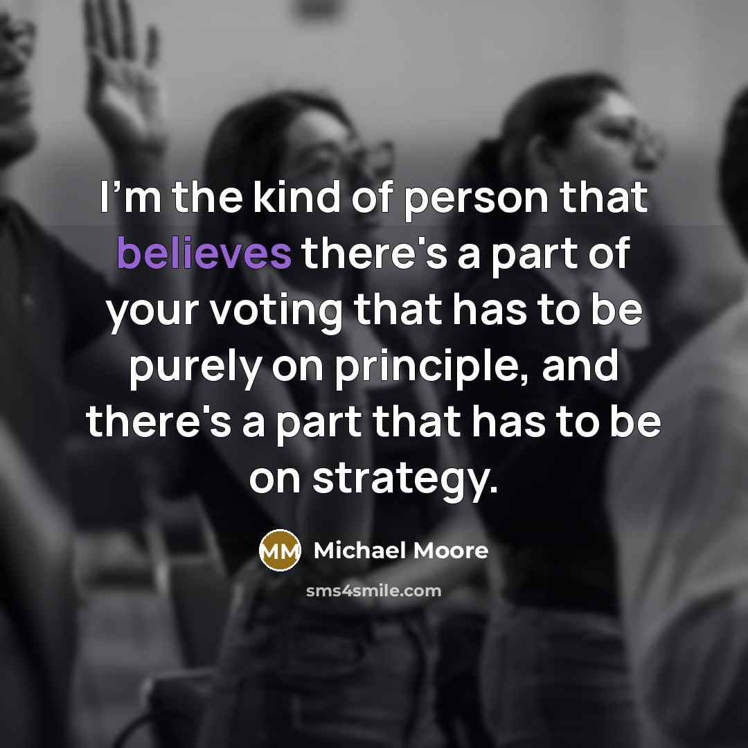 “I'm the kind of person that believes there's a part…” quote by Michael Moore