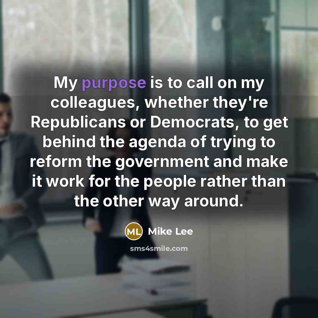 “My purpose is to call on my colleagues, whether they're…” quote by Mike Lee