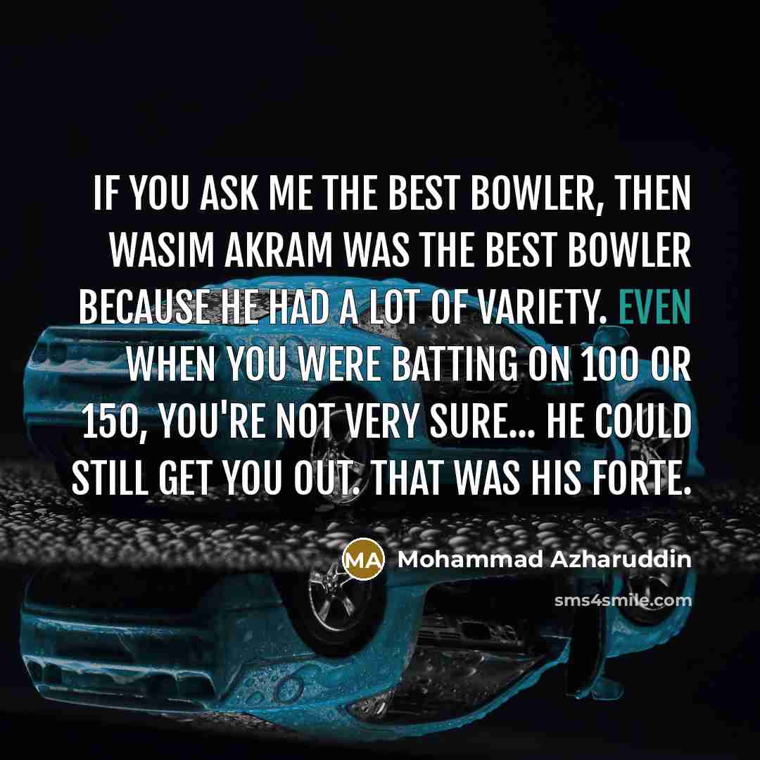 “If you ask me the best bowler, then Wasim Akram…” quote by Mohammad Azharuddin