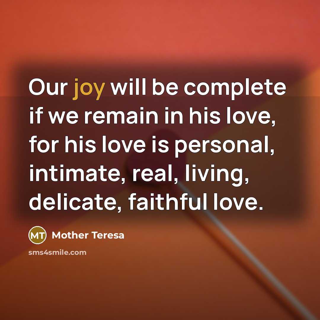 “Our joy will be complete if we remain in his…” quote by Mother Teresa