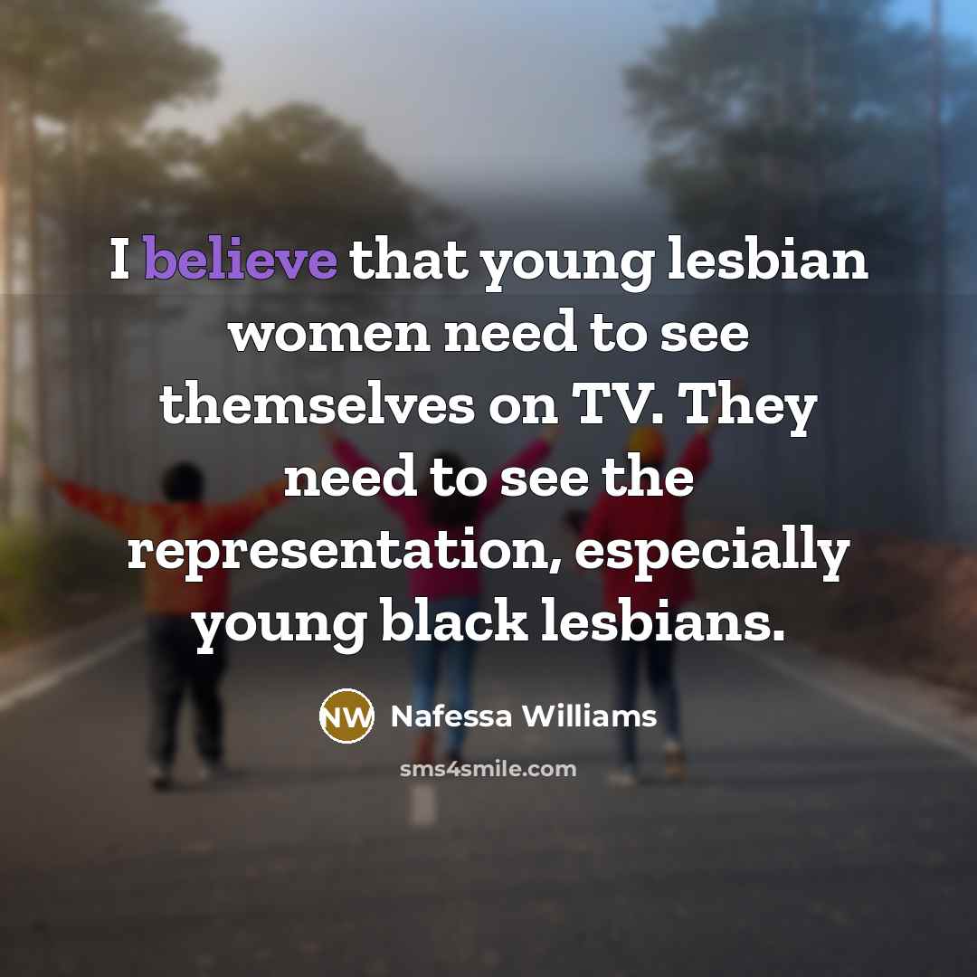 “I believe that young lesbian women need to see themselves…” quote by Nafessa Williams