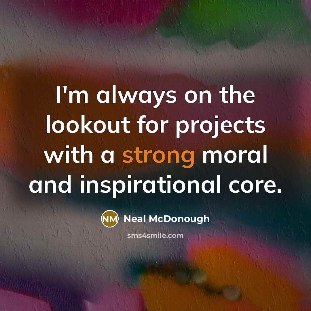 “I'm always on the lookout for projects with a strong…” quote by Neal McDonough