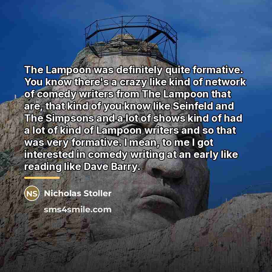 “The Lampoon was definitely quite formative. You know there's a…” quote by Nicholas Stoller