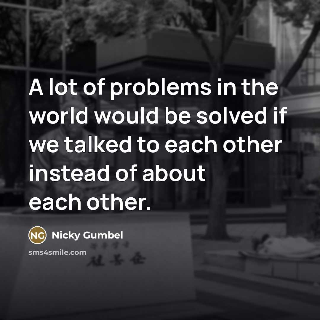 “A lot of problems in the world would be solved…” quote by Nicky Gumbel