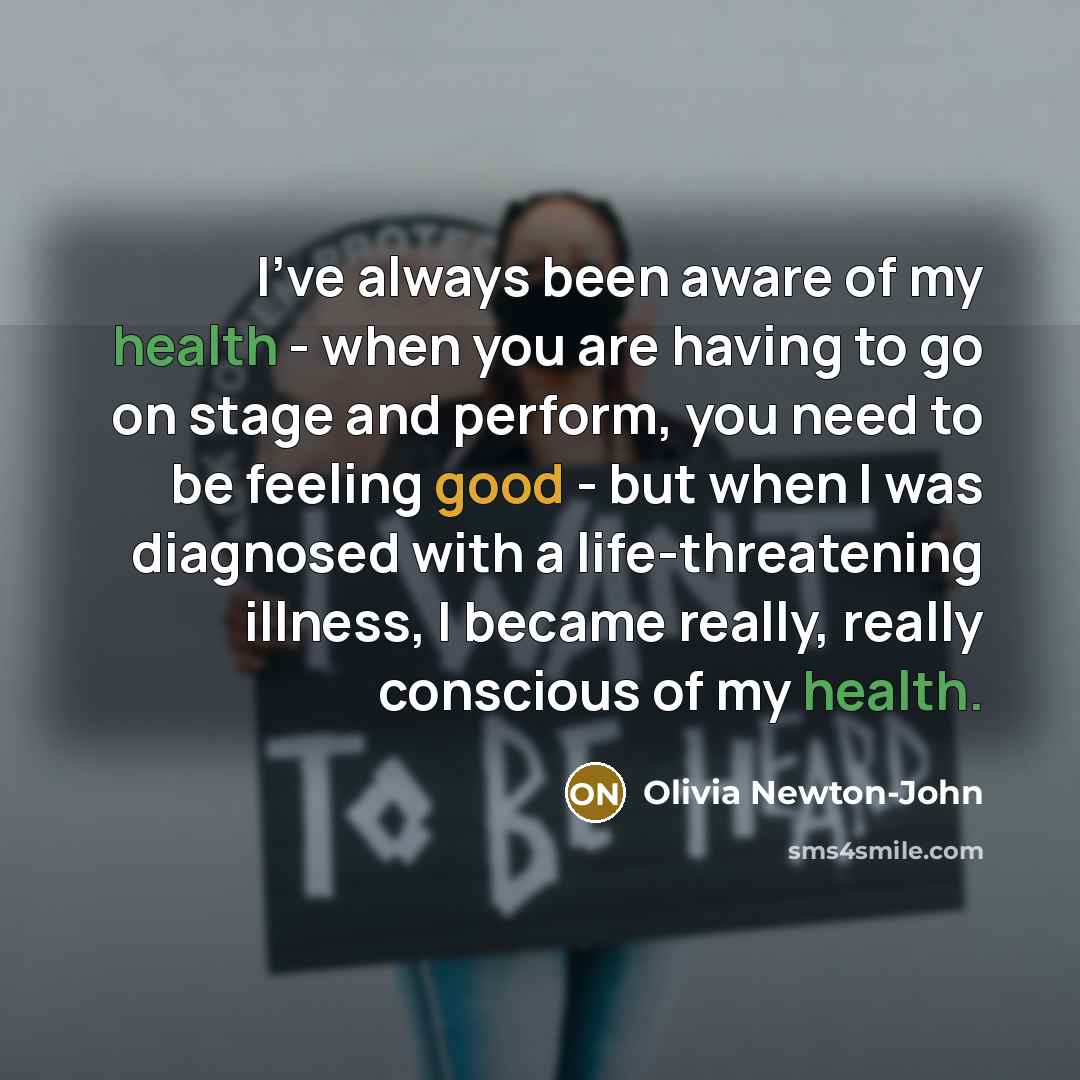 “I've always been aware of my health - when you…” quote by Olivia Newton-John