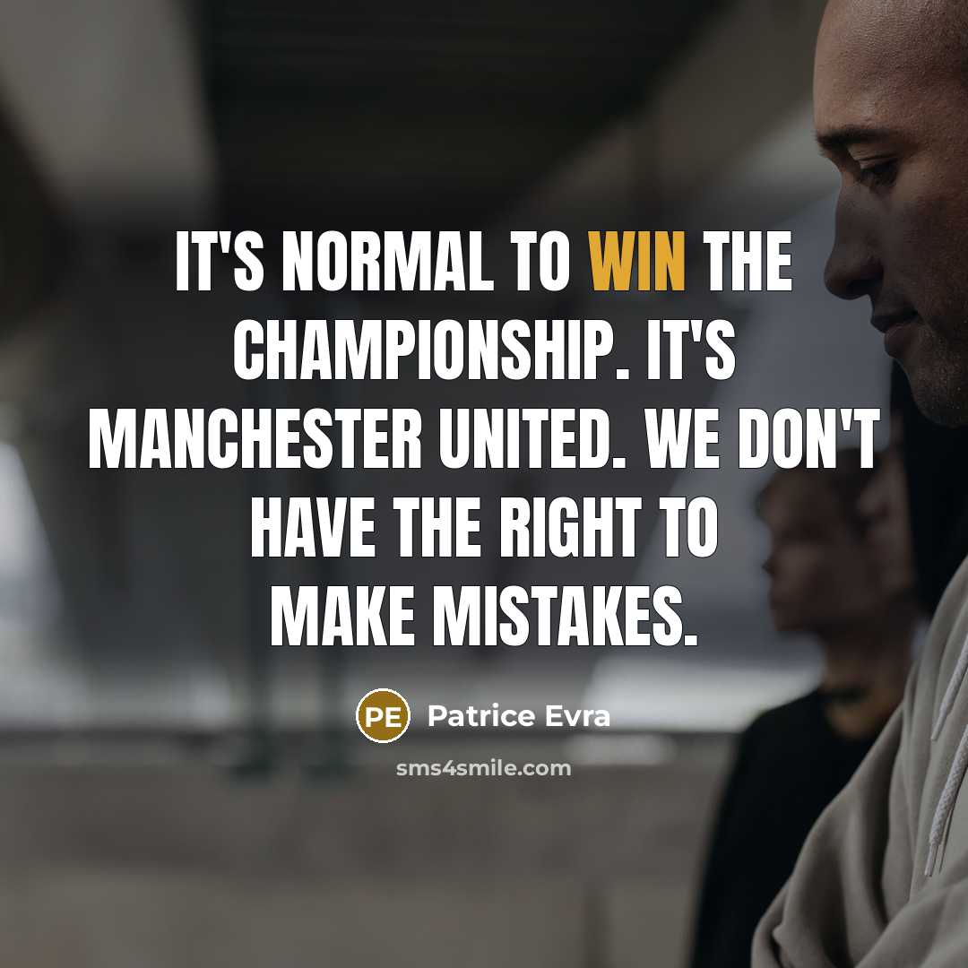 “It's normal to win the championship. It's Manchester United. We…” quote by Patrice Evra