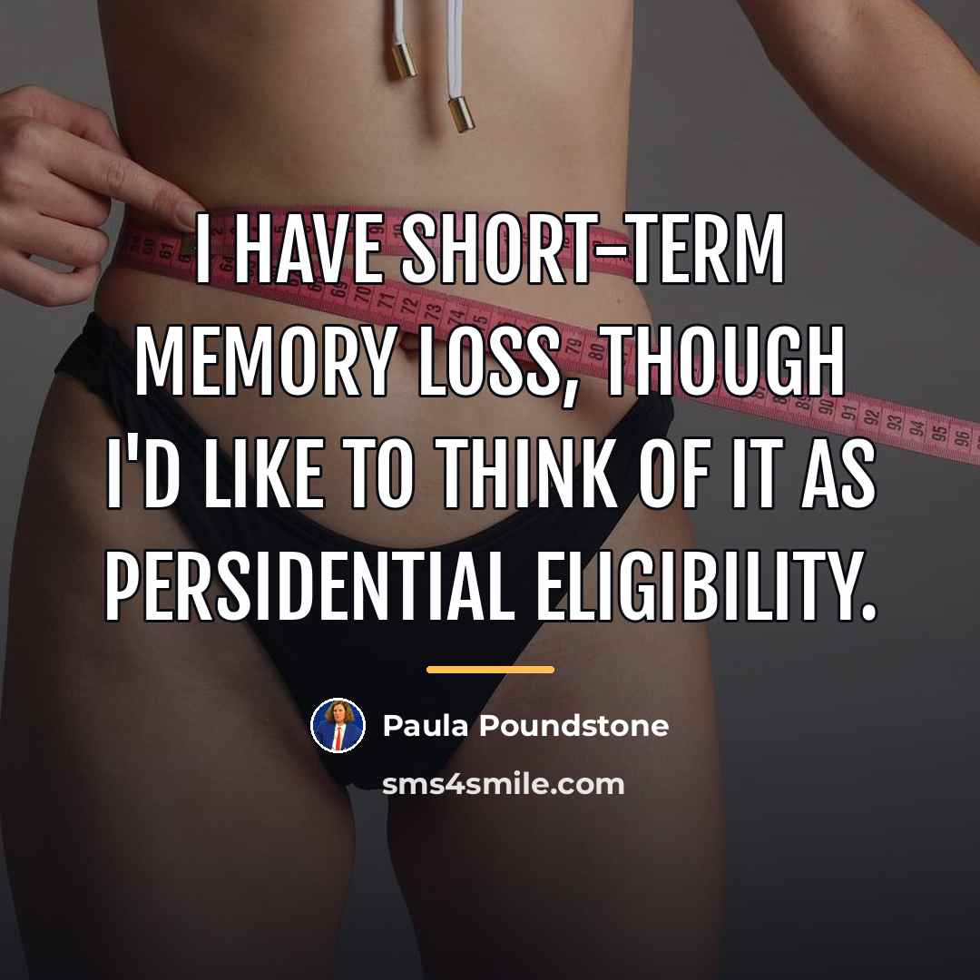 “I have short-term memory loss, though I'd like to think…” quote by Paula Poundstone