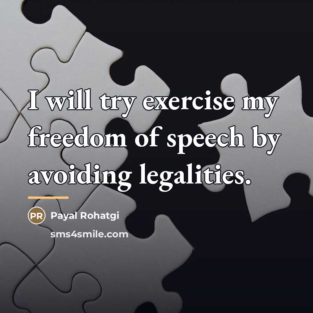 “I will try exercise my freedom of speech by avoiding…” quote by Payal Rohatgi
