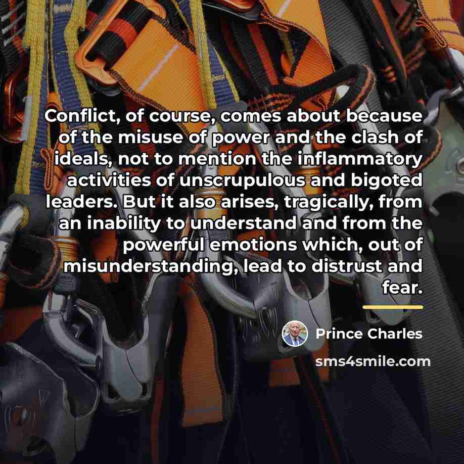 “Conflict, of course, comes about because of the misuse of…” quote by Prince Charles