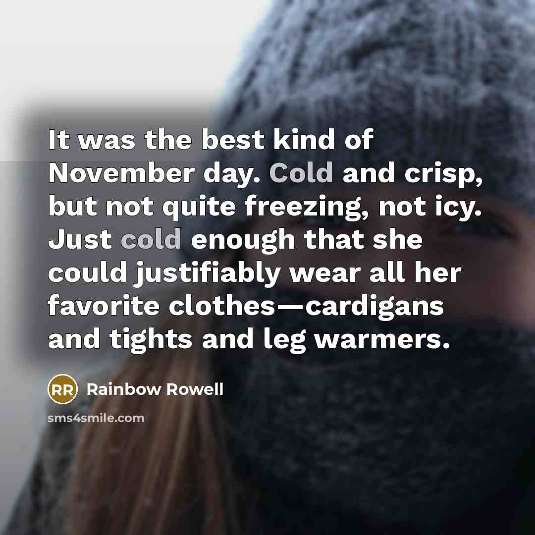 “It was the best kind of November day. Cold and…” quote by Rainbow Rowell