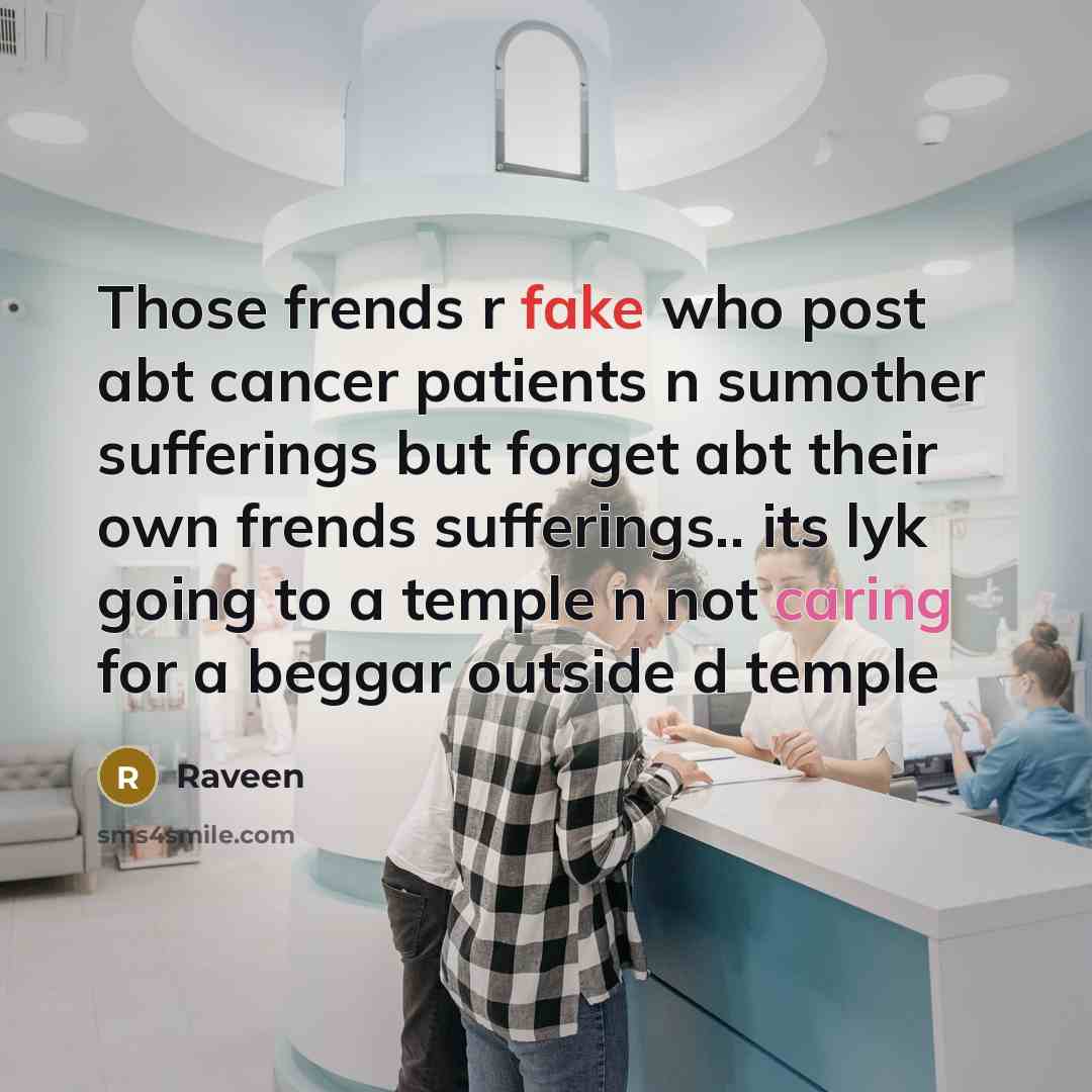 “Those frends r fake who post abt cancer patients n…” quote by Raveen