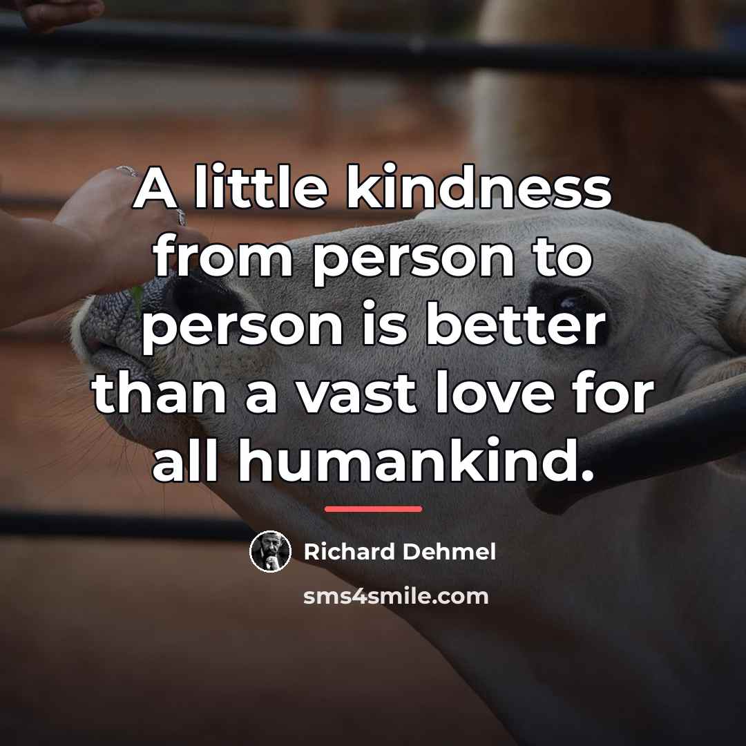 “A little kindness from person to person is better than…” quote by Richard Dehmel