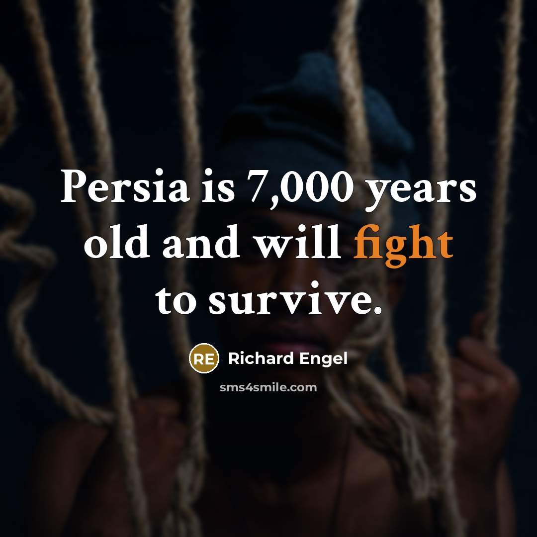 “Persia is 7,000 years old and will fight to survive.…” quote by Richard Engel