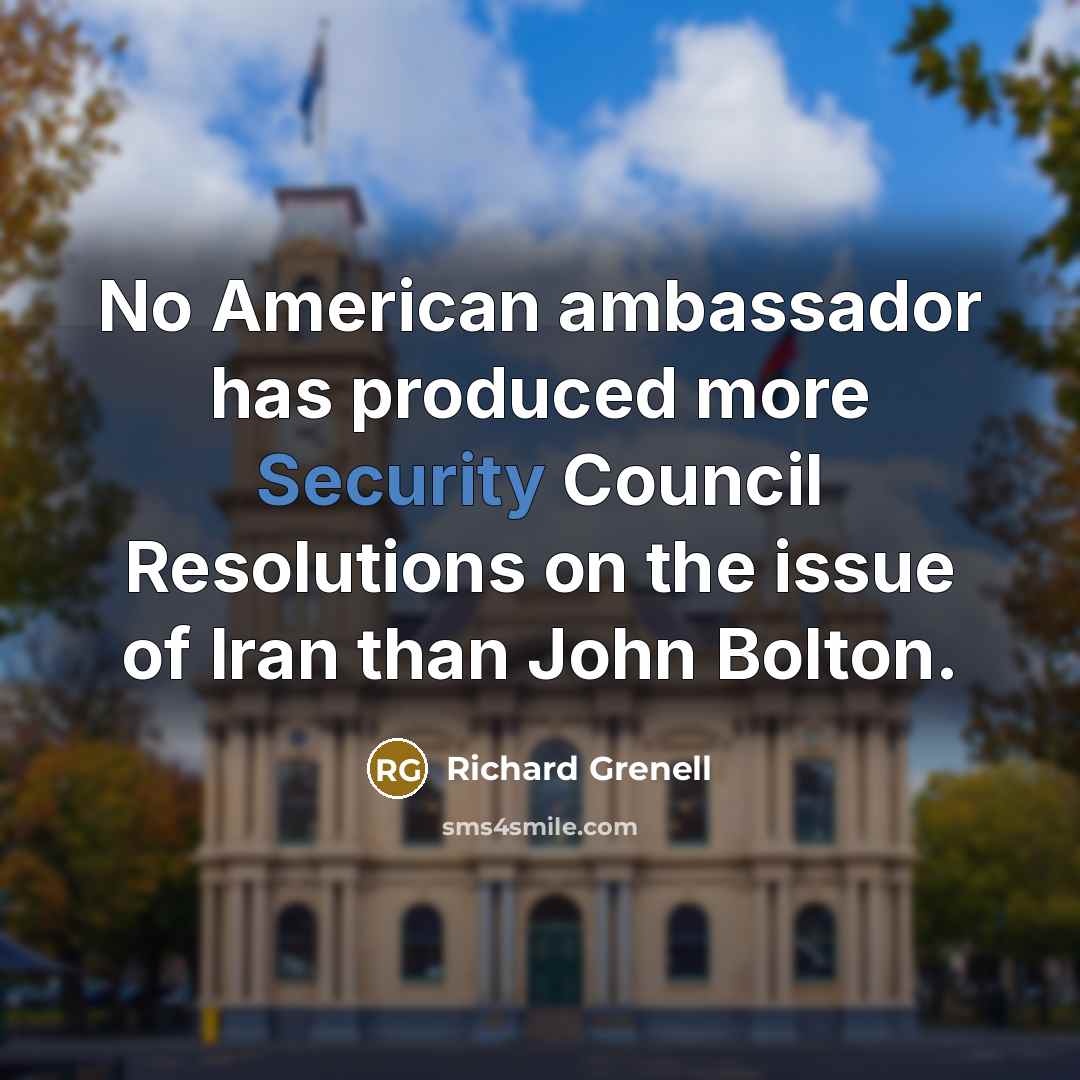 “No American ambassador has produced more Security Council Resolutions on…” quote by Richard Grenell