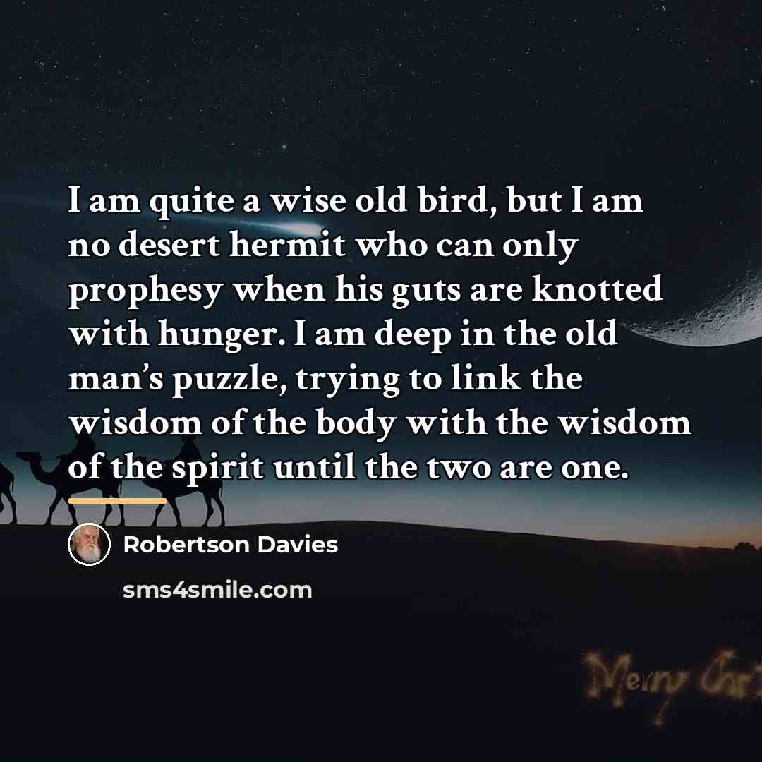 “I am quite a wise old bird, but I am…” quote by Robertson Davies