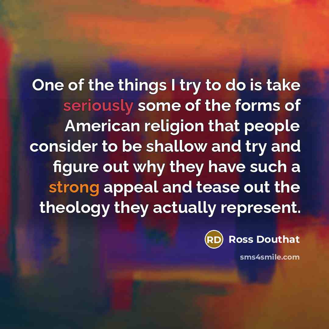 “One of the things I try to do is take…” quote by Ross Douthat