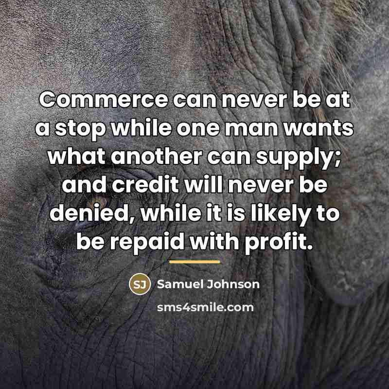 “Commerce can never be at a stop while one man…” quote by Samuel Johnson