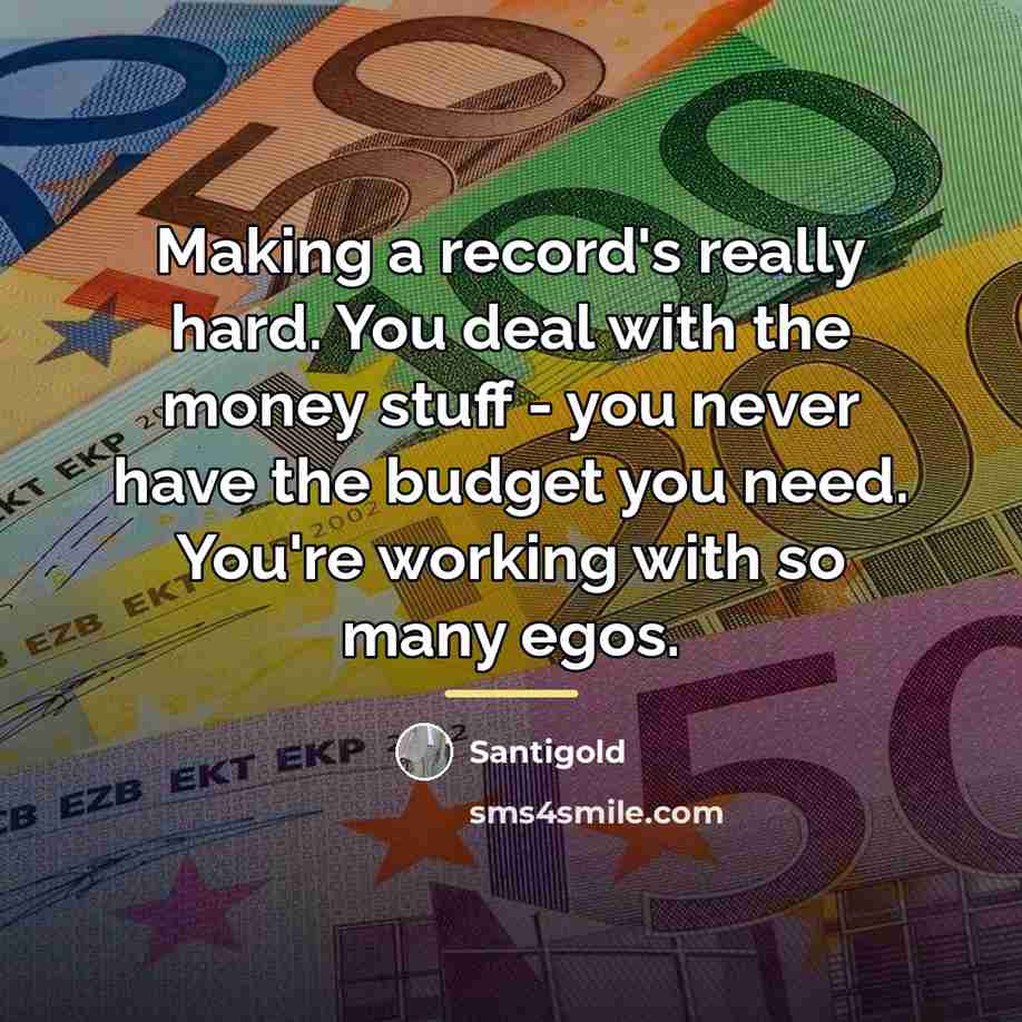 “Making a record's really hard. You deal with the money…” quote by Santigold