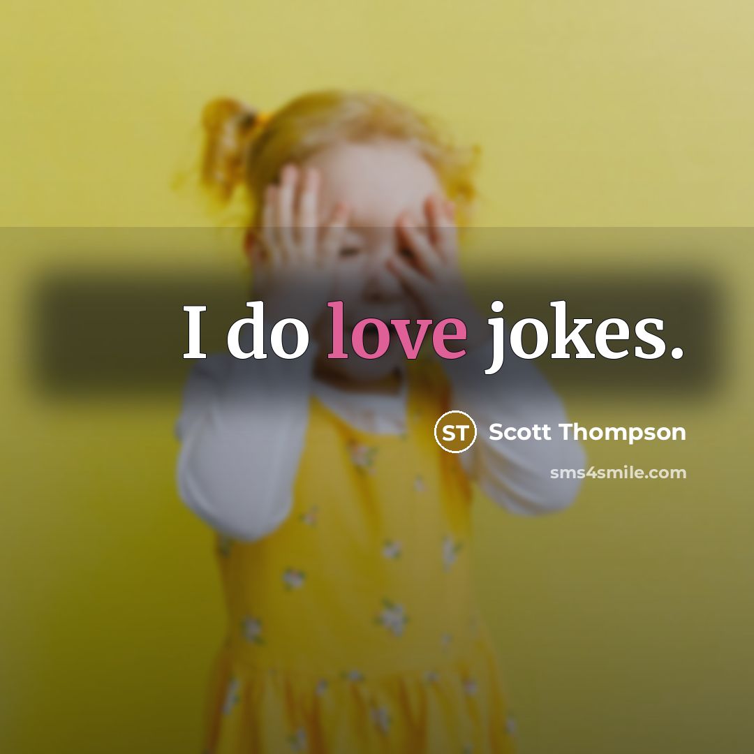 “I do love jokes.…” quote by Scott Thompson