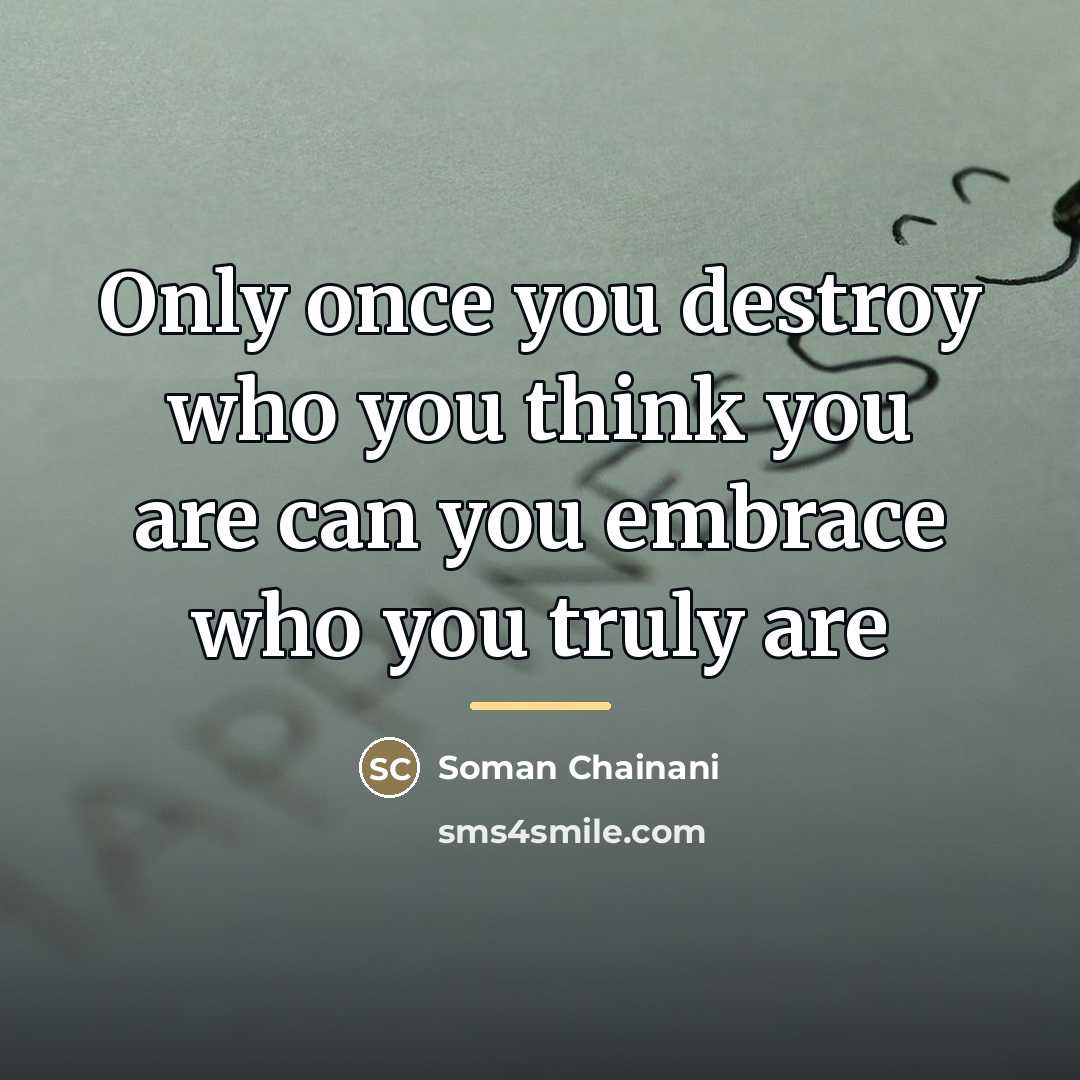 “Only once you destroy who you think you are can…” quote by Soman Chainani