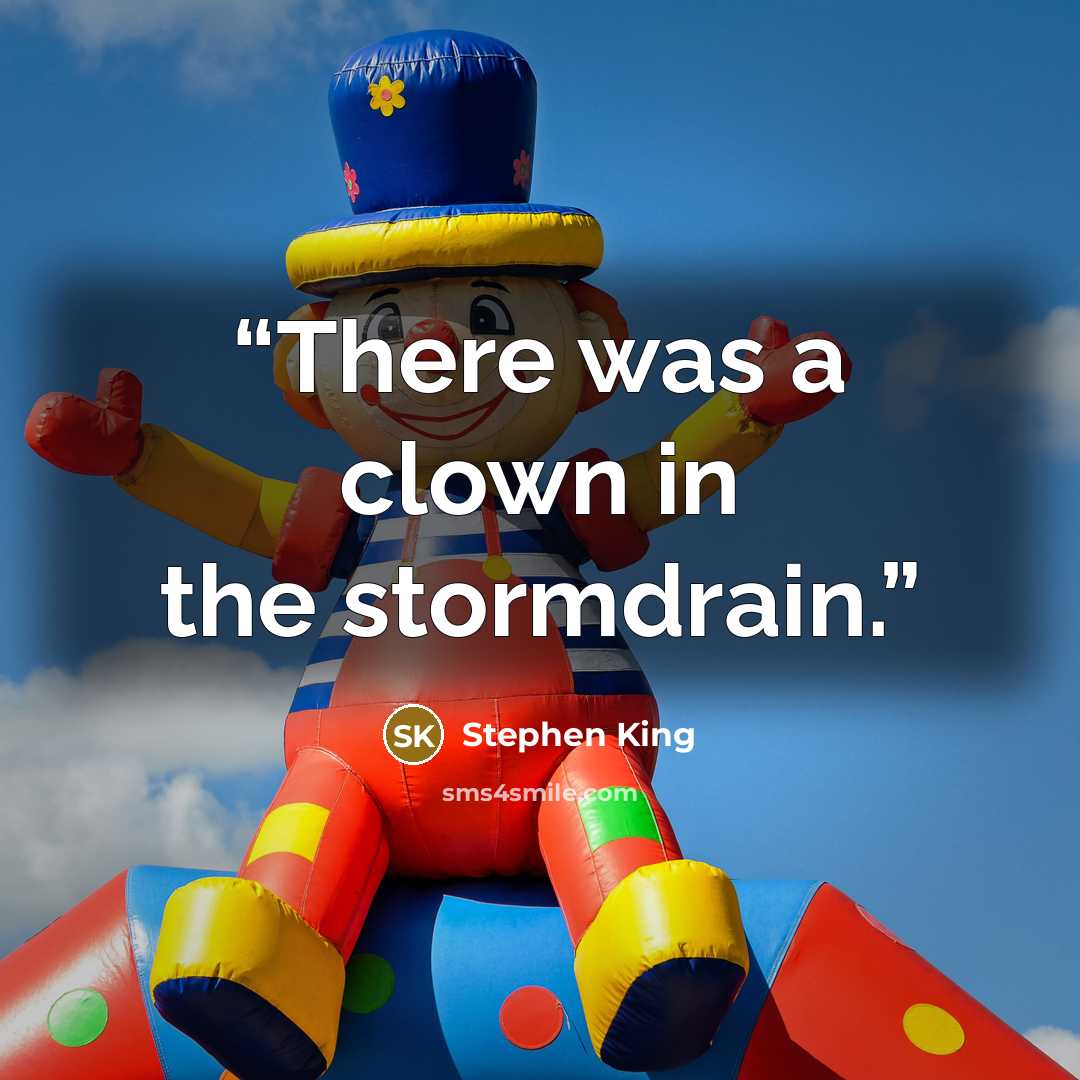 “There was a clown in the stormdrain.” quote by Stephen King
