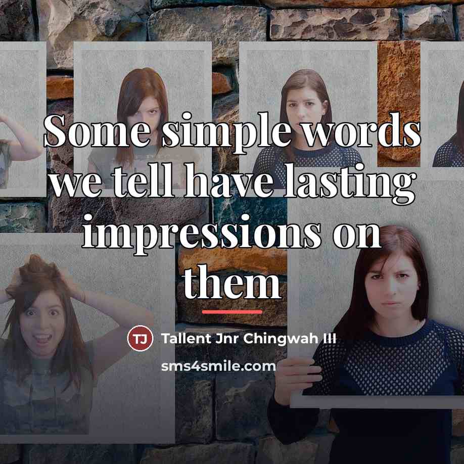 “Some simple words we tell have lasting impressions on them…” quote by Tallent Jnr Chingwah III
