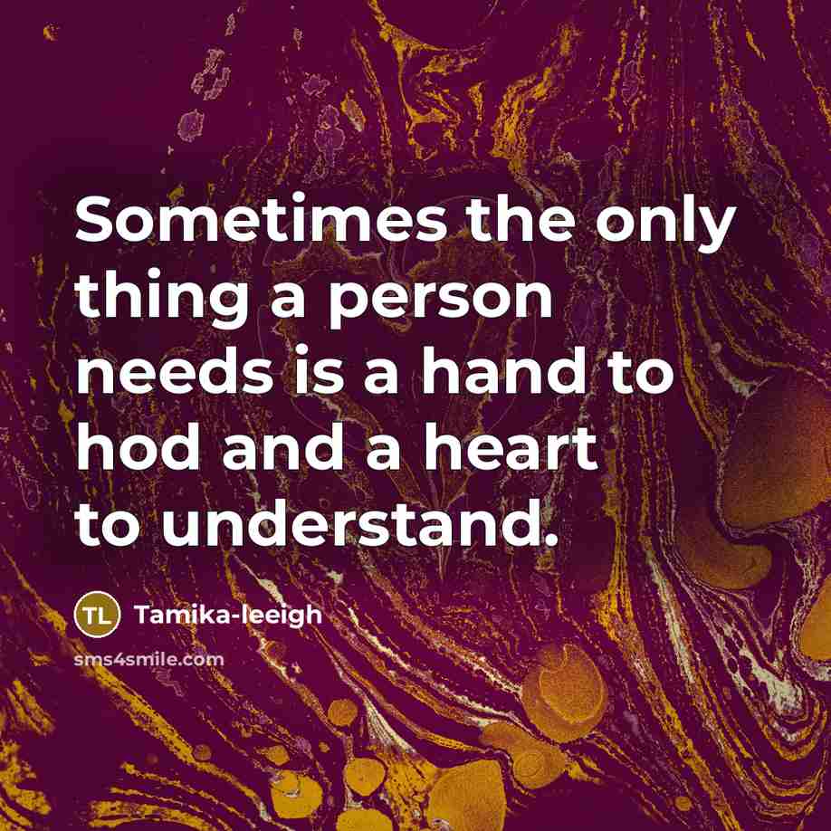“Sometimes the only thing a person needs is a hand…” quote by Tamika-leeigh