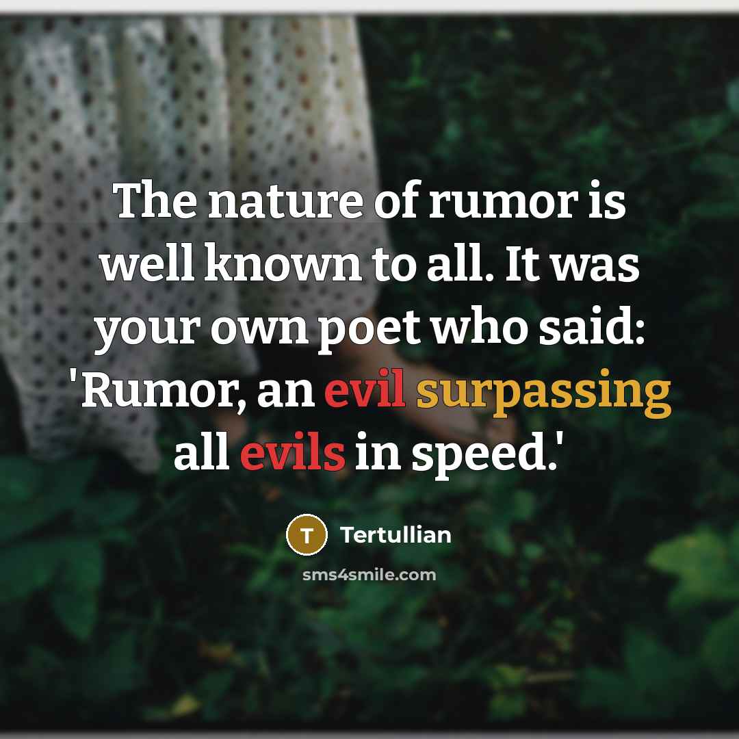 “The nature of rumor is well known to all. It…” quote by Tertullian