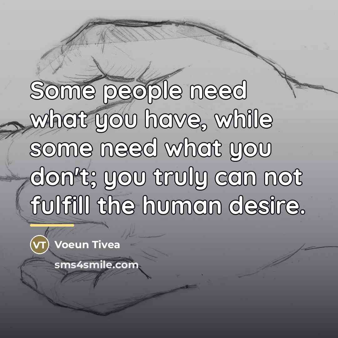 “Some people need what you have, while some need what…” quote by Voeun Tivea