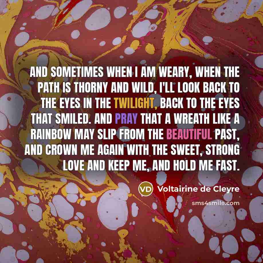 “And sometimes when I am weary, When the path is…” quote by Voltairine de Cleyre
