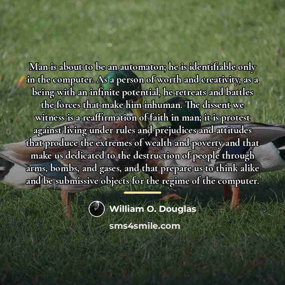 “Man is about to be an automaton; he is identifiable…” quote by William O. Douglas