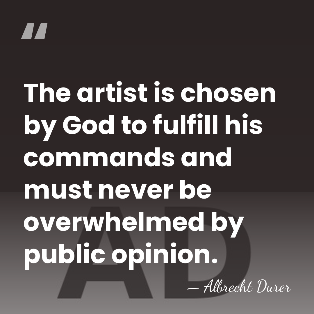 The artist is chosen by God to fulfill his commands and must&hellip; - Albrecht Durer